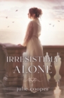 Image for Irresistibly Alone : A novella length variation of Jane Austen&#39;s Pride and Prejudice