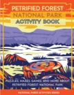 Image for Petrified Forest National Park Activity Book : Puzzles, Mazes, Games, and More About Petrified Forest National Park