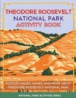 Image for Theodore Roosevelt National Park Activity Book : Puzzles, Mazes, Games, and More About Theodore Roosevelt National Park