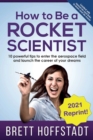 Image for How To Be a Rocket Scientist : 10 Powerful Tips to Enter the Aerospace Field and Launch the Career of Your Dreams