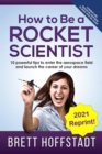 Image for How To Be a Rocket Scientist: 10 Powerful Tips to Enter the Aerospace Field and Launch the Career of Your Dreams
