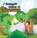 Image for I Brought Home A Dinosaur