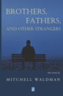 Image for Brothers, Fathers, and Other Strangers : Short Stories