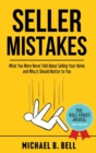 Image for Seller Mistakes : What You Were Never Told About Selling Your Home and Why It Should Matter to You