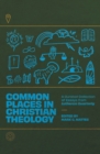Image for Common Places in Christian Theology : A Curated Collection of Essays from Lutheran Quarterly