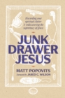 Image for Junk Drawer Jesus : Discarding Your Spiritual Clutter &amp; Rediscovering the Supremacy of Grace