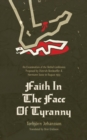 Image for Faith in the Face of Tyranny : An Examination of the Bethel Confession Proposed by Dietrich Bonhoeffer and Hermann Sasse in August 1933