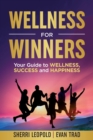 Image for Wellness for Winners : Your Guide to Wellness, Success, and Happiness