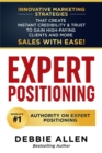 Image for Expert Positioning: Innovative Marketing Strategies That Create Instant Credibility &amp; Trust to Gain High-Paying Clients and More Sales with Ease!