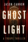Image for Ghost Light: A Troupe Thriller