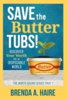 Image for Save the Butter Tubs! : Discover Your Worth in a Disposable World