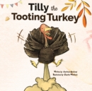 Image for Tilly The Tooting Turkey : A Funny Read Aloud Picture Book For Kids And Adults About Turkey Farts and Toots. (Let That Fart Go...)