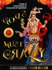 Image for Gods Must Be Crazy!: A Tiger Ride from Cradle of Communism to Catacomb of Capitalism