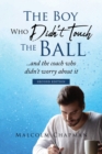 Image for The Boy Who Didn&#39;t Touch the Ball