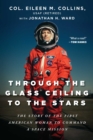 Image for Through the Glass Ceiling to the Stars: The Story of the First American Woman to Command a Space Mission