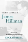 Image for The Life and Ideas of James Hillman : Volume II: Re-Visioning Psychology