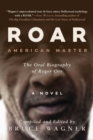Image for ROAR: American Master, The Oral Biography of Roger Orr