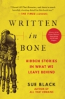 Image for Written in Bone : Hidden Stories in What We Leave Behind