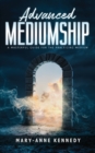 Image for Advanced Mediumship : A Masterful Guide for the Practicing Medium