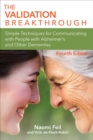 Image for The validation breakthrough  : simple techniques for communicating with people with Alzheimer&#39;s and other dementias