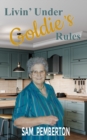 Image for Livin&#39; Under Goldie&#39;s Rules