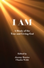 Image for I Am : A Study of the True and Living God