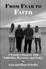 Image for From Fear to Faith A Family&#39;s Journey with Addiction