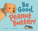 Image for Be Good, Peanut Butter!