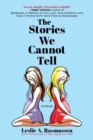 Image for The Stories We Cannot Tell