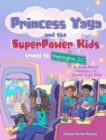 Image for Princess Yaya and The SuperPower Kids travel to Washington, D.C. : A Book About