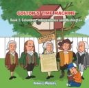 Image for Colton&#39;s Time Machine Book1: Columbus, Independence and Washington