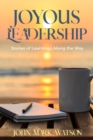 Image for Joyous Leadership: Stories of Learnings Along the Way