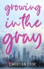 Image for Growing in the Gray