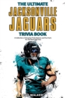 Image for The Ultimate Jacksonville Jaguars Trivia Book : A Collection of Amazing Trivia Quizzes and Fun Facts for Die-Hard Jags Fans!