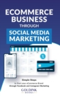 Image for E-Commerce Business through Social Media Marketing : Simple Steps to Start your E-Commerce Brand/Company through Facebook and Instagram Marketing