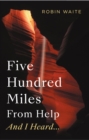 Image for Five Hundred Miles From Help And I Heard...