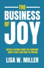 Image for Business of Joy: Untold Lessons from the Pandemic - What&#39;s Next and How to Prepare