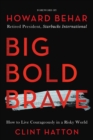 Image for BIG BOLD BRAVE: How to Live Courageously in a Risky World