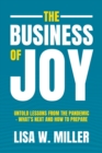 Image for The Business of Joy : Untold Lessons from the Pandemic - What&#39;s Next and How to Prepare