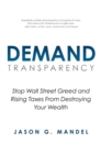 Image for DEMAND TRANSPARENCY: Stop Wall Street Greed and Rising Taxes From Destroying Your Wealth