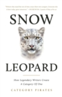 Image for Snow Leopard : How Legendary Writers Create A Category Of One