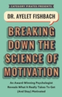Image for Dr. Ayelet Fishbach: An Award-Winning Psychologist Reveals What It Really Takes To Get (And Stay) Motivated