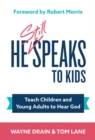 Image for He Still Speaks to Kids: Teach Children and Young Adults to Hear God