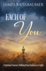 Image for Each of you  : a spiritual journey shifting from darkness to light