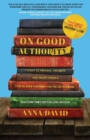Image for On Good Authority : 7 Steps to Prepare, Promote and Profit from a How-To Book That Makes You the Go-to Expert