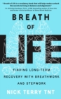 Image for Breath of Life: Finding Long-Term Recovery with Breathwork and Stepwork
