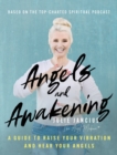 Image for Angels and Awakening : A Guide to Raise Your Vibration and Hear Your Angels