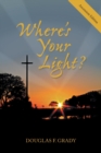 Image for Where&#39;s Your Light?