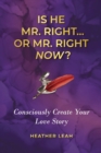 Image for Is He Mr. Right...or Mr. Right Now?
