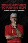 Image for From Chasing Dope to Pushing Hope : My Steps to Recovery &amp; Redemption